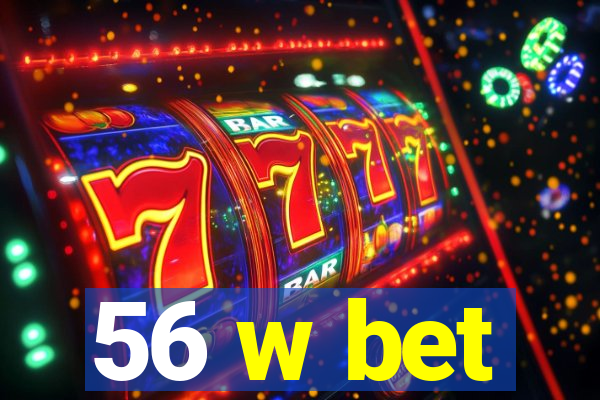 56 w bet